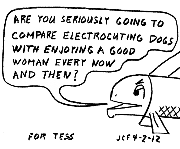 Are you seriously going to compare electrocuting dogs with enjoying women.